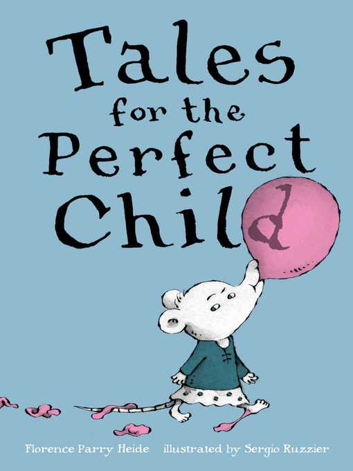 Title details for Tales for the Perfect Child by Florence Parry Heide - Available